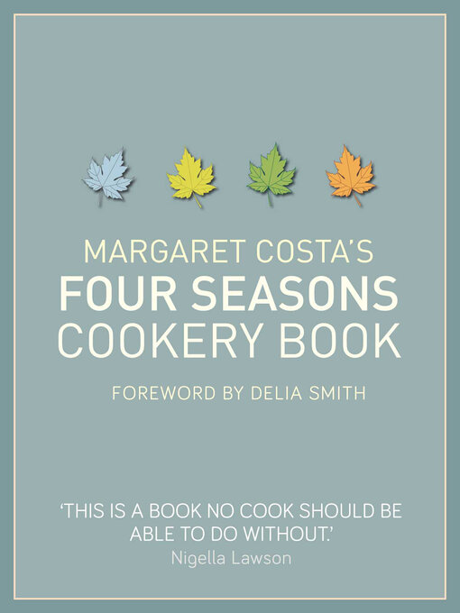 Title details for Margaret Costa's Four Seasons Cookery Book by Margaret Costa - Available